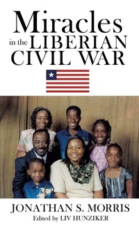 Enlarge image Cover: Miracles in the Liberian Civil War - Xulon Press