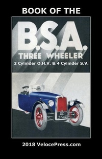 Abbildung von: Book of the BSA Three Wheeler 2 Cylinder O.H.V. & 4 Cylinder S.V. - Veloce Enterprises, Inc.
