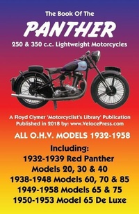 Abbildung von: BOOK OF THE PANTHER 250 & 350 c.c. LIGHTWEIGHT MOTORCYCLES ALL O.H.V. MODELS 1932-1958 - Veloce Enterprises, Inc.