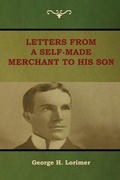 Cover: Letters from a Self-Made Merchant to His Son - Bibliotech Press