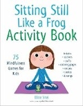 Cover: Sitting Still Like a Frog Activity Book - Shambhala Publications Inc