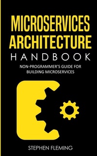 Enlarge image Cover: Microservices Architecture Handbook - Stephen Fleming