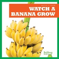 Enlarge image Cover: Watch a Banana Grow - Bullfrog Books