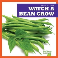 Enlarge image Cover: Watch a Bean Grow - Bullfrog Books