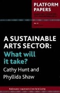 Cover: Platform Papers 15: A Sustainable Arts Sector - Currency House Inc