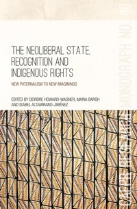 Enlarge image Cover: The Neoliberal State, Recognition and Indigenous Rights - ANU Press