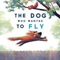 Cover: The Dog Who Wanted to Fly - Annick Press Ltd