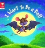 Cover: Reading Gems: I Want to Be a Bat! (Level 1) - Words & Pictures
