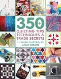 Cover: 350+ Quilting Tips, Techniques & Trade Secrets - Search Press Ltd