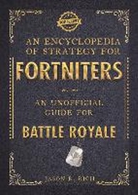 Abbildung von: An Encyclopedia of Strategy for Fortniters: An Unofficial Guide for Battle Royale - Studio Press