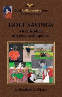 Abbildung von: GOLF SAYINGS wit & wisdom of a good walk spoiled - Bookcollaborative.com