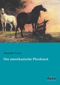 Abbildung von: Der amerikanische Pferdearzt - Auxo Verlag