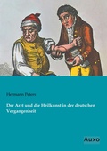 Cover: Der Arzt und die Heilkunst in der deutschen Vergangenheit - Auxo Verlag