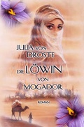 Cover: Die L&ouml;win von Mogador - Julia Drosten und Horst Drosten