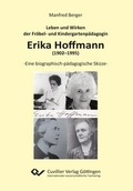 Cover: Leben und Wirken der Fr&ouml;bel- und Kindergartenp&auml;dagogin Erika Hoffmann (1902-1995) - Cuvillier Verlag