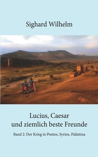 Abbildung von: Lucius, Caesar und ziemlich beste Freunde Band II - BoD - Books on Demand