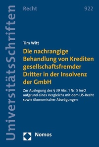 Abbildung von: Die nachrangige Behandlung von Krediten gesellschaftsfremder Dritter in der Insolvenz der GmbH - Nomos
