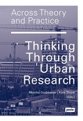 Cover: Across Theory and Practice: Thinking Through Urban Research - JOVIS Verlag