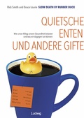 Cover: Slow Death by Rubber Duck: Quietscheenten und andere Gifte. Wie unser Alltag unsere Gesundheit belastet und was wir dagegen tun k&ouml;nnen - Verlag Ludwig