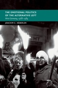 Cover: The Emotional Politics of the Alternative Left - Cambridge University Press