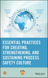 Enlarge image Cover: Essential Practices for Creating, Strengthening, and Sustaining Process Safety Culture - Wiley