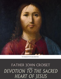 Abbildung von: Devotion to the Sacred Heart of Jesus - Charles River Editors