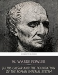 Cover: Julius Caesar and the Foundation of the Roman Imperial System - Charles River Editors