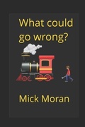 Cover: What could go wrong?: At Newton Heath - Independently Published