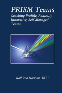 Abbildung von: Prism Teams: Coaching Prolific Radically Innovative Self Managed Teams - Independently Published