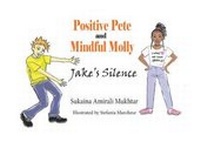 Abbildung von: Positive Pete and Mindful Molly: Jake's Silence - Independent Publishing Network