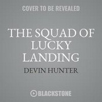 Enlarge image Cover: The Squad of Lucky Landing - Blackstone Publishing
