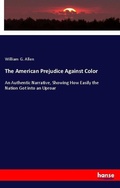 Cover: The American Prejudice Against Color - Hansebooks