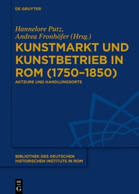 Abbildung von: Kunstmarkt und Kunstbetrieb in Rom (1750-1850) - De Gruyter