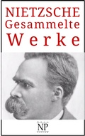 Cover: Friedrich Wilhelm Nietzsche - Gesammelte Werke - Null Papier Verlag