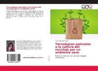 Abbildung von: Tecnologias aplicadas a la cultura del reciclaje por un ambiente sano - Editorial Academica Espanola