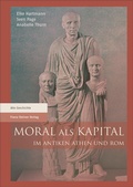 Cover: Moral als Kapital im antiken Athen und Rom - Franz Steiner Verlag