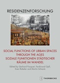 Cover: Social Functions of Urban Spaces through the Ages / Soziale Funktionen st&auml;dtischer R&auml;ume im Wandel - Jan Thorbecke Verlag