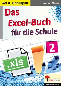 Abbildung von: Das Excel-Buch für die Schule / Band 2 - KOHL VERLAG Der Verlag mit dem Baum