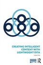Cover: Creating Intelligent Content with Lightweight DITA - Routledge