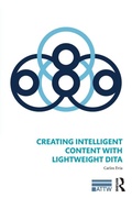 Cover: Creating Intelligent Content with Lightweight DITA - Routledge
