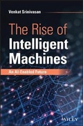 Cover: The Rise of Intelligent Machines: An AI-Enabled Fu ture - Wiley