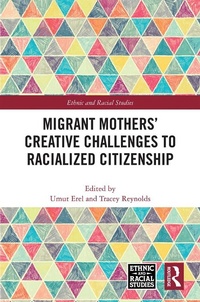 Enlarge image Cover: Migrant Mothers' Creative Challenges to Racialized Citizenship - Routledge