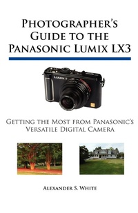 Abbildung von: Photographer's Guide to the Panasonic Lumix LX3 - White Knight Press