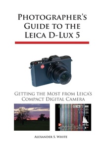 Abbildung von: Photographer's Guide to the Leica D-Lux 5 - White Knight Press
