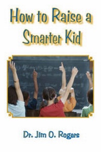 Enlarge image Cover: How to Raise a Smarter Kid - Rogers Publishing and Consulting