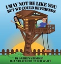 Cover: I May Not Be Like You But We Could Be Friends - Lauren Simone Publishing House