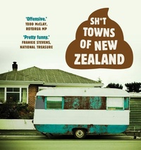 Abbildung von: Sh*t Towns of New Zealand - Allen & Unwin Aotearoa New Zealand