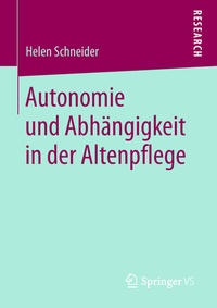 Bild: Autonomie und Abhängigkeit in der Altenpflege - Springer VS