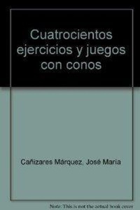 Abbildung von: Cuatrocientos ejercicios y juegos con conos - Wanceulen Editorial S.L.