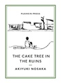Cover: The Cake Tree in the Ruins - Pushkin Press